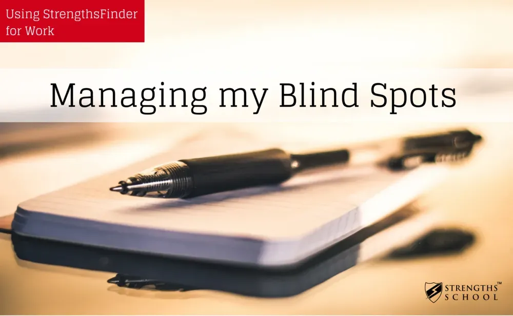 Managing My Blind Spots - using strengthsfinder for work